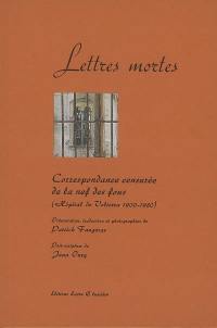 Lettres mortes : correspondance censurée de la nef des fous (hôpital de Volterra 1900-1980)