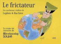 Le frictateur : la vraie vie inventée de Ricolassky Nazo