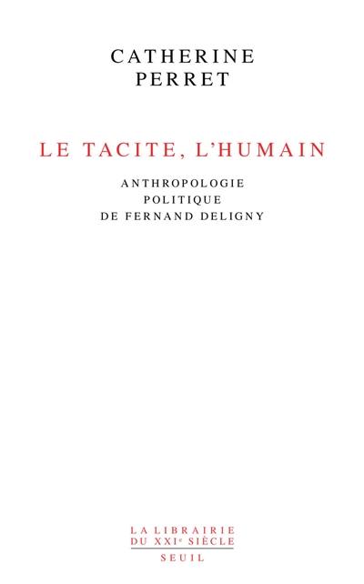 Le tacite, l'humain : anthropologie politique de Fernand Deligny