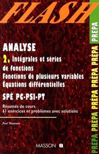Analyse 2, Spé PC, PSI, PT : intégrales et séries de fonctions, fonctions de plusieurs variables, équations différentielles