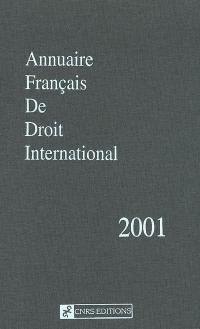 Annuaire français de droit international. Vol. 47. 2001
