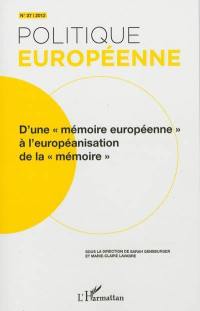 Politique européenne, n° 37. D'une mémoire européenne à l'européanisation de la mémoire