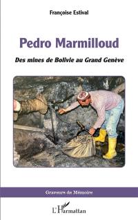 Pedro Marmilloud : des mines de Bolivie au Grand Genève