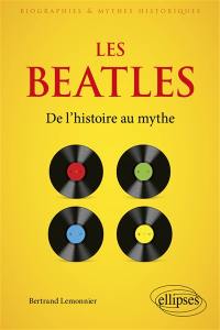 Les Beatles : de l'histoire au mythe