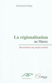 La régionalisation au Maroc : des errances au projet sociétal