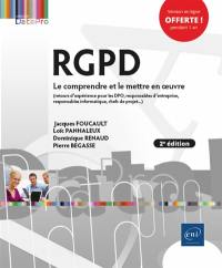 RGPD : le comprendre et le mettre en oeuvre : retours d'expérience pour les DPO, responsables d'entreprise, responsables informatique, chefs de projet...