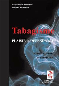 Tabagisme, entre plaisir et dépendance : données actuelles et perspectives