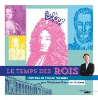 Le temps des rois : l'histoire de France racontée en timbres