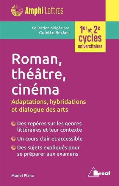 Roman, théâtre, cinéma : adaptations, hybridations et dialogue des arts : 1er et 2e cycles universitaires