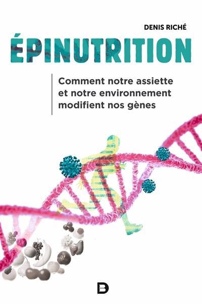 Epinutrition : comment notre assiette et notre environnement modifient nos gènes