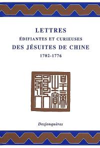 Lettres édifiantes et curieuses des missionnaires jésuites de Chine, 1702-1776