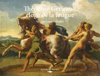 Théodore Géricault : éloge de la fougue