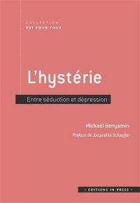 L'hystérie : entre séduction et dépression