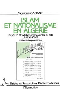 Islam et nationalisme en Algérie : d'après El Moudjahid, organe central du FLN, de 1956 à 1962