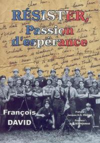 Résister, passion d'espérance : de l'occupation nazie à la libération de Brive et de la Corrèze, 11 novembre 1942-15 août 1944