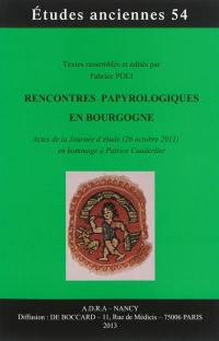 Rencontres papyrologiques en Bourgogne : actes de la journée d'étude (26 octobre 2011) en hommage à Patrice Cauderlier