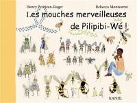 Les mouches merveilleuses de Pilipibi-Wé !