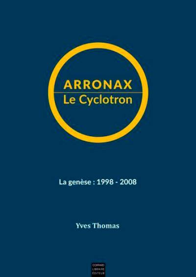 Arronax le cyclotron, Nantes : la genèse, 1998-2008