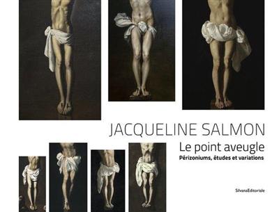 Jacqueline Salmon, le point aveugle : périzoniums, études et variations