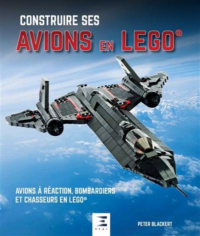 Construire ses avions en Lego : jets, bombardiers et chasseurs