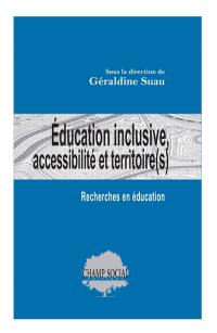 Education inclusive, accessibilité et territoire(s) : recherches en éducation