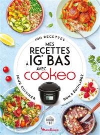 Mes recettes à IG bas avec Cookeo : 100 recettes pour cuisiner bon & équilibré