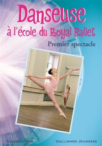 Danseuse à l'école du Royal Ballet. Vol. 2. Premier spectacle