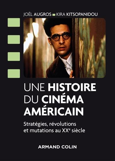 Une histoire du cinéma américain : stratégies, révolutions et mutations au XXe siècle