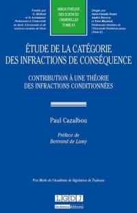 Etude de la catégorie des infractions de conséquence : contribution à une théorie des infractions conditionnées