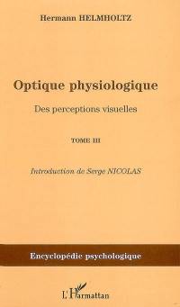 Optique physiologique. Vol. 3. Des perceptions visuelles