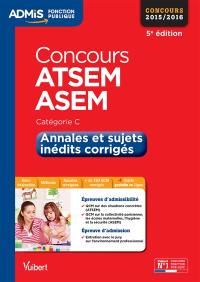 ATSEM et ASEM, concours 2015-2016 : annales et sujets inédits corrigés : catégorie C