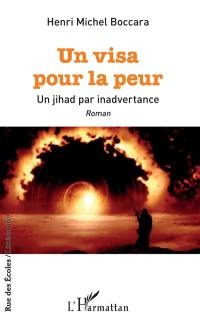 Un visa pour la peur : un jihad par inadvertance