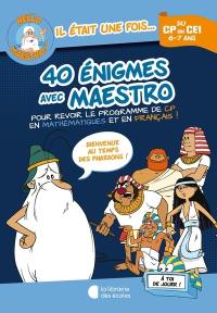 40 énigmes avec Maestro, du CP au CE1, 6-7 ans : pour revoir le programme de CP en mathématiques et en français ! : bienvenue au temps des pharaons !