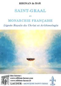 Saint-Graal et monarchie française : lignée royale du Christ et arithmologie