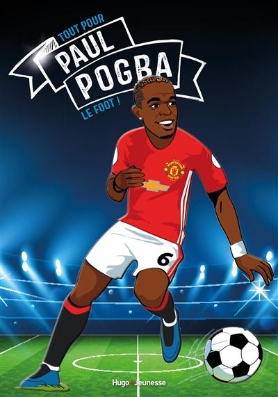 Paul Pogba : le foot avant tout