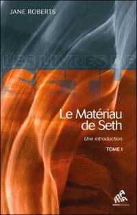 Le matériau de Seth : une introduction. Vol. 1
