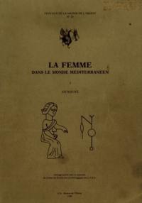 La Femme dans le monde méditerranéen. Vol. 1. Antiquité