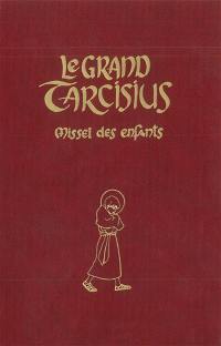 Le grand Tarcisius : missel à l'usage des 7-14 ans pour la forme extraordinaire de la liturgie romaine, 1962 : bordeaux