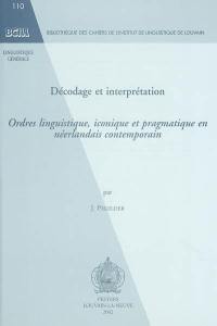 Décodage et interprétation : ordres linguistiques, iconique et pragmatique en néerlandais contemporain