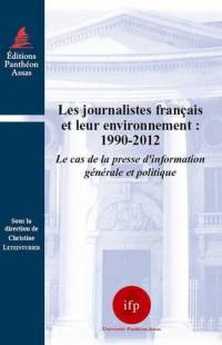 Les journalistes français et leur environnement, 1990-2012 : le cas de la presse d'information générale et politique