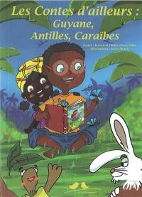Les contes d'ailleurs : Guyane, Antilles, Caraïbes