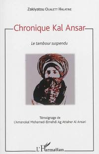 Chronique kal ansar, le tambour suspendu : témoignage de l'amanokal Mohamed-Elmehdi Ag Attaher Al Ansari