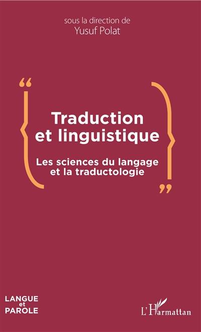 Traduction et linguistique : les sciences du langage et la traductologie