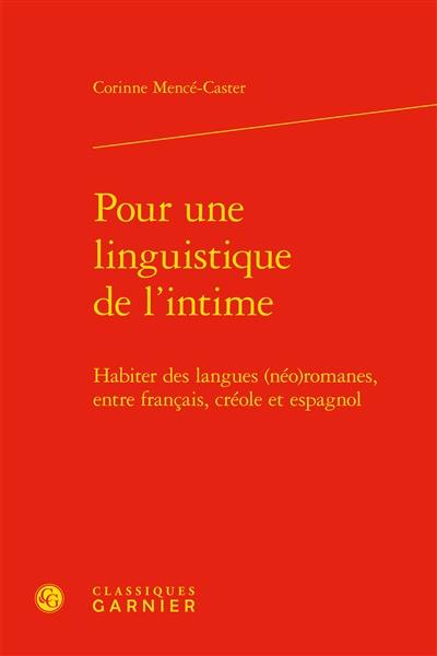 Pour une linguistique de l'intime : habiter des langues (néo)romanes, entre français, créole et espagnol