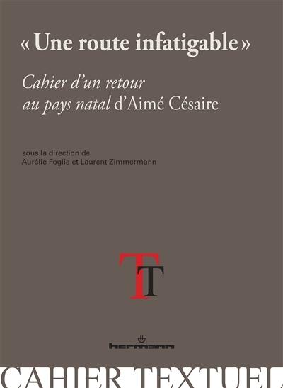 Une route infatigable : Cahier d'un retour au pays natal d'Aimé Césaire