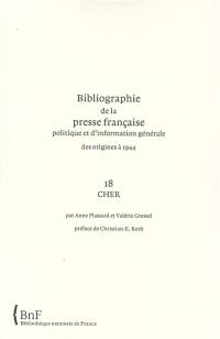 Bibliographie de la presse française politique et d'information générale : des origines à 1944. Vol. 18. Cher