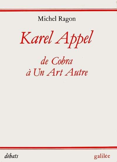 Karel Appel : de Cobra à un art autre, 1948-1957