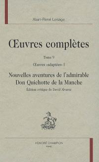 Oeuvres complètes. Vol. 9. Oeuvres adaptées, 1 : Nouvelles aventures de l'admirable Don Quichotte de la Manche