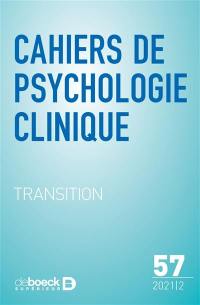Cahiers de psychologie clinique, n° 57. Transition. Transition