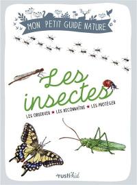 Les insectes : les observer, les reconnaître, les protéger